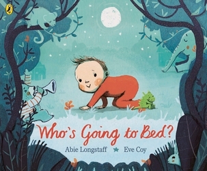 Book cover of Who's Going to Bed? by Abie Longstaff