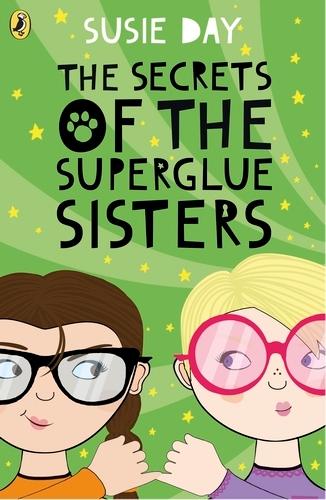 Book cover of The Secrets of the Superglue Sisters by Susie Day