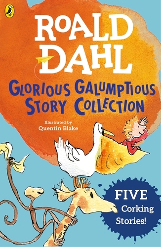 Book cover of Roald Dahl's Glorious Galumptious Story Collection by Roald Dahl