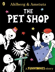 Book cover of Funnybones: The Pet Shop by Allan Ahlberg