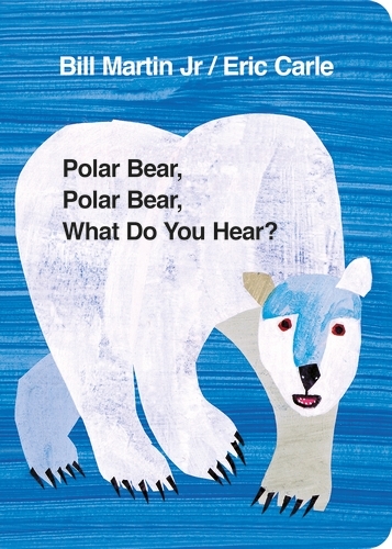 Book cover of Polar Bear, Polar Bear, What Do You Hear? by Bill Martin Jr, Eric Carle