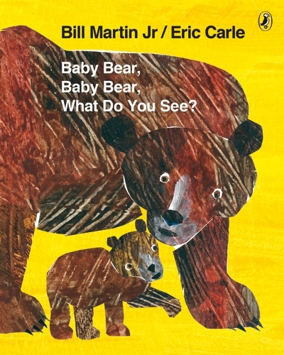 Book cover of Baby Bear, Baby Bear, What do you See? by Eric Carle, Bill Martin Jr
