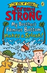 Book cover of My Brother's Famous Bottom Makes a Splash! by Jeremy Strong