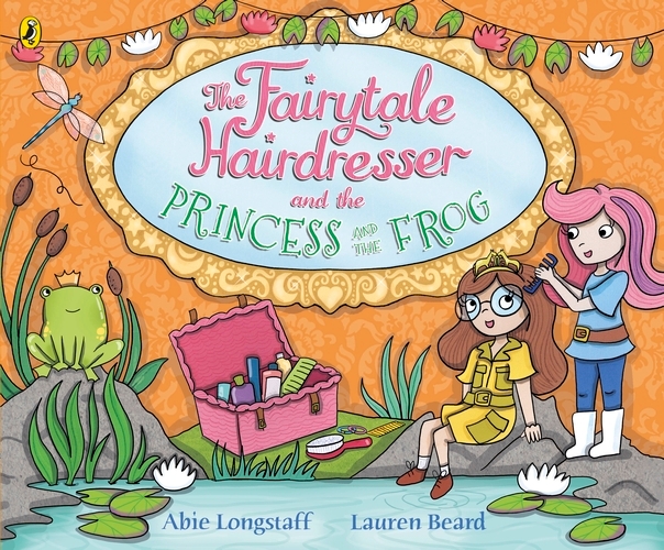Book cover of The Fairytale Hairdresser and the Princess and the Frog by Abie Longstaff