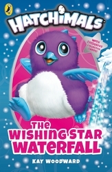 Book cover of Hatchimals: The Wishing Star Waterfall by Kay Woodward