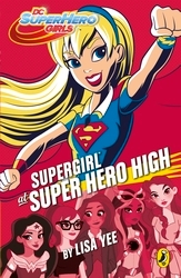 Book cover of DC Super Hero Girls: Supergirl at Super Hero High by Lisa Yee