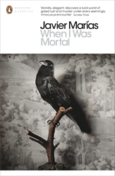 Book cover of When I Was Mortal by Javier Marías