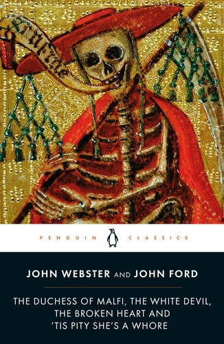 Book cover of The Duchess of Malfi, The White Devil, The Broken Heart and 'Tis Pity She's a Whore by John Webster, John Ford