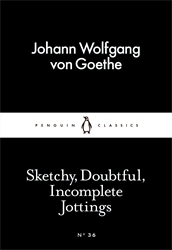 Book cover of Sketchy, Doubtful, Incomplete Jottings by Johann Wolfgang von Goethe