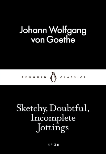Book cover of Sketchy, Doubtful, Incomplete Jottings by Johann Wolfgang von Goethe