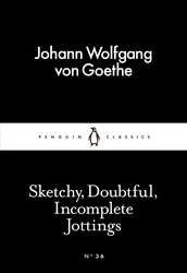 Book cover of Sketchy, Doubtful, Incomplete Jottings by Johann Wolfgang von Goethe