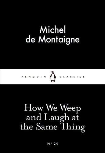 Book cover of How We Weep and Laugh at the Same Thing by Michel de Montaigne