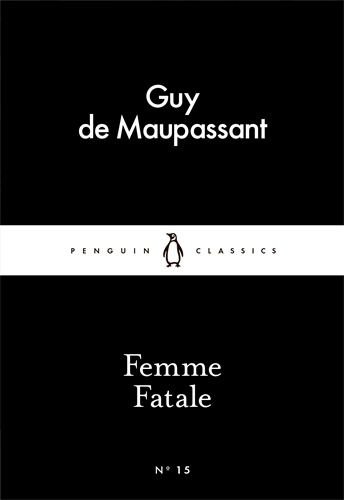 Book cover of Femme Fatale by Guy de Maupassant