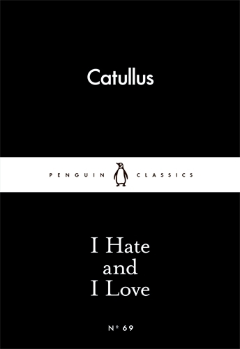 Book cover of I Hate and I Love by Catullus