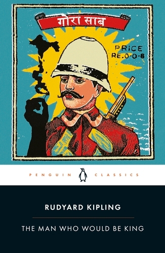 Book cover of The Man Who Would Be King: Selected Stories of Rudyard Kipling by Rudyard Kipling
