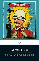 Book cover of The Man Who Would Be King: Selected Stories of Rudyard Kipling by Rudyard Kipling