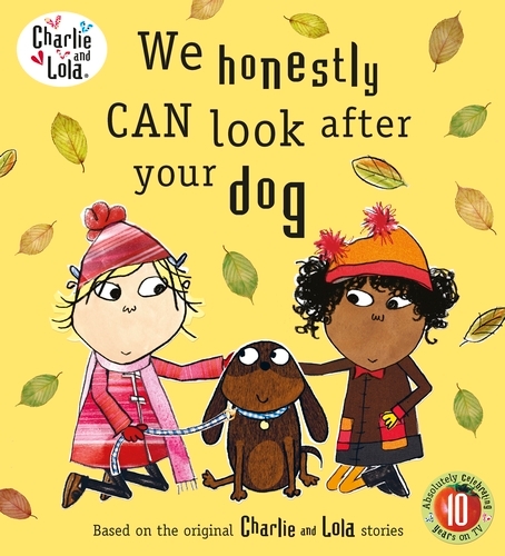 Book cover of Charlie and Lola: We Honestly Can Look After Your Dog