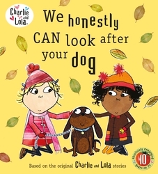 Book cover of Charlie and Lola: We Honestly Can Look After Your Dog