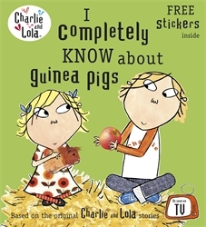 Book cover of Charlie and Lola: I Completely Know About Guinea Pigs