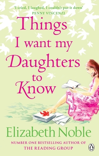 Book cover of Things I Want My Daughters to Know by Elizabeth Noble