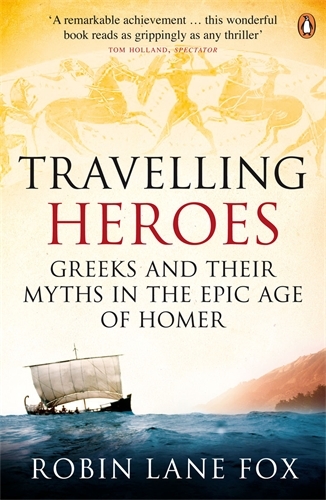 Book cover of Travelling Heroes by Robin Lane Fox