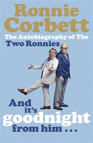 Book cover of And It's Goodnight from Him . . . by Ronnie Corbett