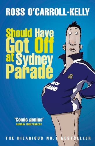 Book cover of Should Have Got Off at Sydney Parade by Ross O'Carroll-Kelly