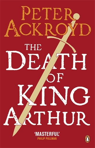 Book cover of The Death of King Arthur by Peter Ackroyd