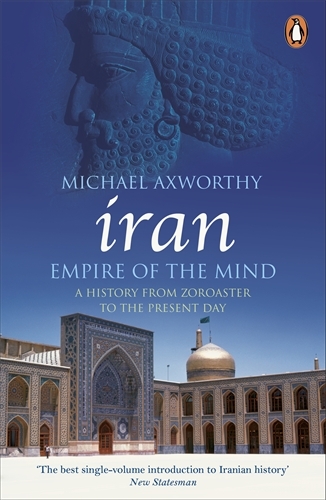 Book cover of Iran: Empire of the Mind by Michael Axworthy