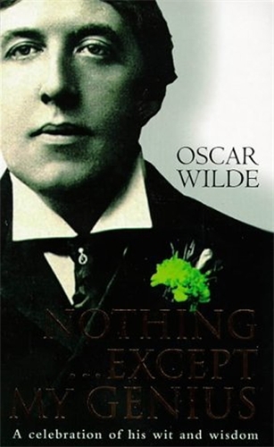 Book cover of Nothing...Except My Genius by Oscar Wilde