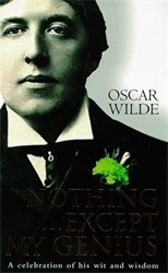 Book cover of Nothing...Except My Genius by Oscar Wilde