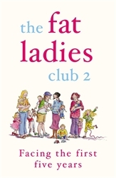 Book cover of The Fat Ladies Club: Facing the First Five Years by Hilary Gardener, Andrea Bettridge, Sarah Groves, Lyndsey Lawrence