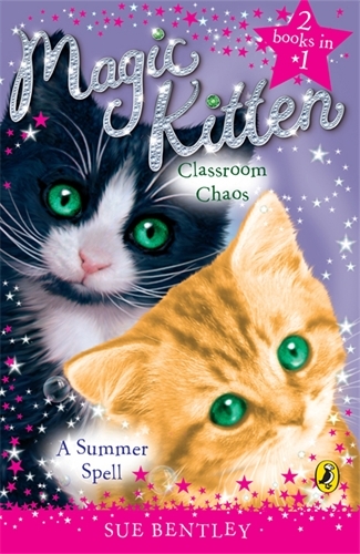 Book cover of Magic Kitten Duos: A Summer Spell and Classroom Chaos by Sue Bentley