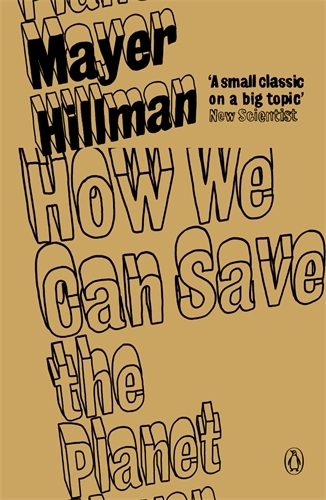 Book cover of How We Can Save the Planet by Mayer Hillman