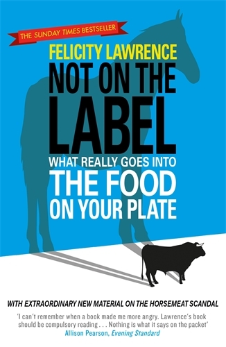 Book cover of Not On the Label by Felicity Lawrence