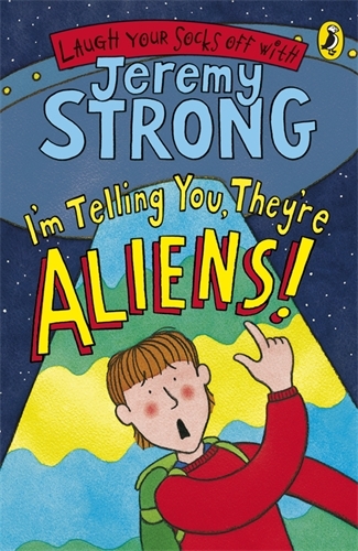 Book cover of I'm Telling You, They're Aliens! by Jeremy Strong