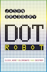 Book cover of Dot Robot by Jason Bradbury