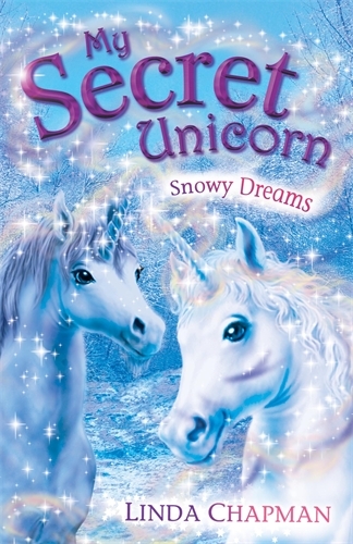 Book cover of #9 - My Secret Unicorn: Snowy Dreams by Linda Chapman