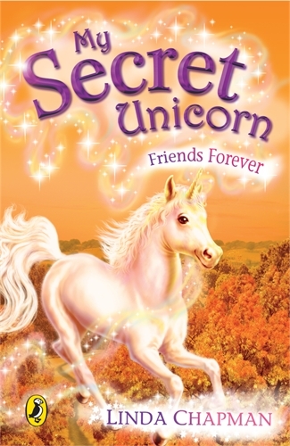 Book cover of My Secret Unicorn: Friends Forever by Linda Chapman