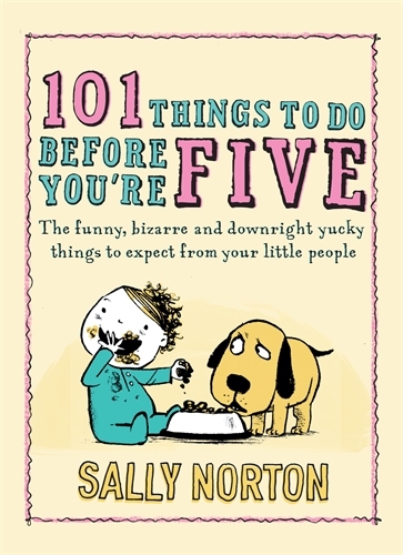 Book cover of 101 Things to Do Before You're Five by Sally Norton