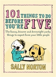 Book cover of 101 Things to Do Before You're Five by Sally Norton