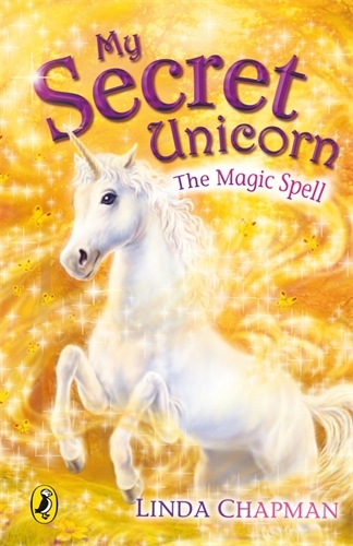 Book cover of My Secret Unicorn: The Magic Spell by Linda Chapman