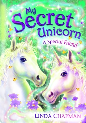 Book cover of My Secret Unicorn: A Special Friend by Linda Chapman