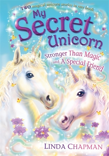 Book cover of My Secret Unicorn: Stronger Than Magic and a Special Friend by Linda Chapman