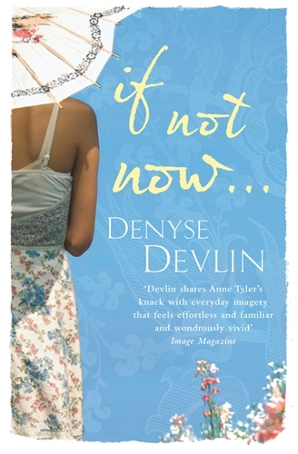 Book cover of If Not Now ... by Denyse Devlin