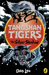 Book cover of Tangshan Tigers: The Silver Shadow by Dan Lee