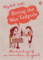 Book cover of Biting the Wax Tadpole by Elizabeth Little