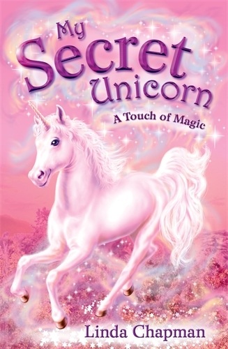 Book cover of My Secret Unicorn: A Touch of Magic by Linda Chapman