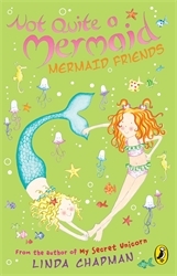 Book cover of Not Quite a Mermaid: Mermaid Friends by Linda Chapman