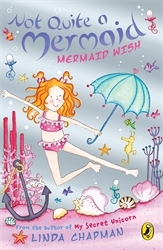 Book cover of Not Quite a Mermaid: Mermaid Wish by Linda Chapman